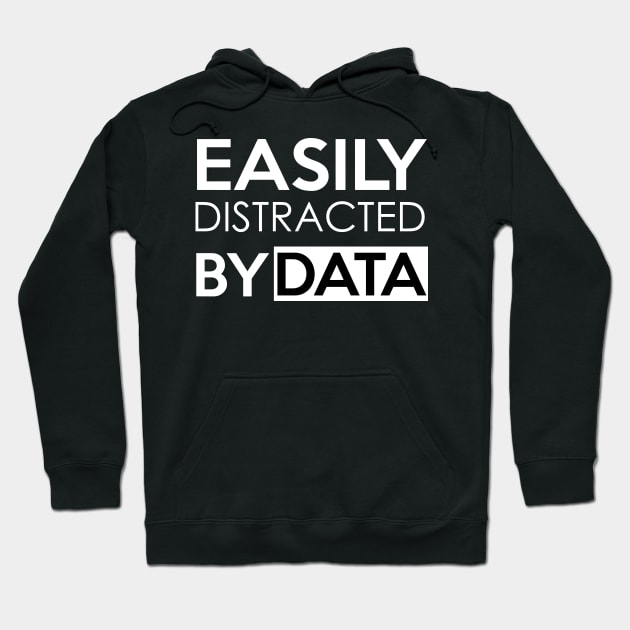 EASILY DISTRACTED BY DATA Hoodie by Saytee1